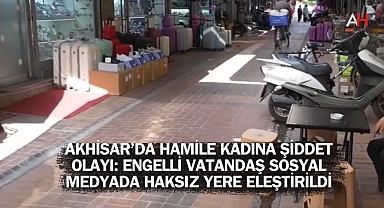 Akhisar'da Hamile Kadına Şiddet Olayı: Engelli Vatandaş Sosyal Medyada Haksız Yere Eleştirildi