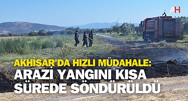 Akhisar'da Hızlı Müdahale: Arazi Yangını Kısa Sürede Söndürüldü
