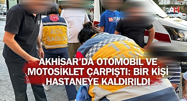 Akhisar'da Otomobil ve Motosiklet Çarpıştı: Bir Kişi Hastaneye Kaldırıldı