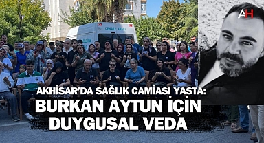 Akhisar'da Sağlık Camiası Yasta: Birkan Aytun İçin Duygusal Veda