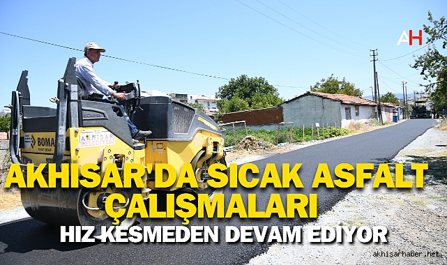 Akhisar'da Sıcak Asfalt Çalışmaları Hız Kesmeden Devam Ediyor