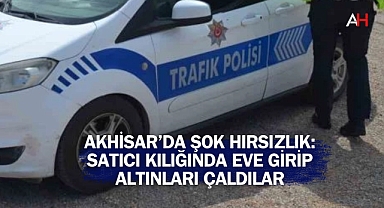 Akhisar'da Şok Hırsızlık: Satıcı Kılığında Eve Girip Altınları Çaldılar