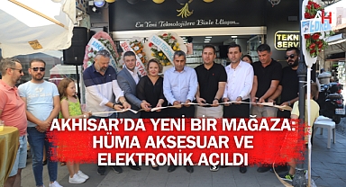 Akhisar'da Yeni Bir Mağaza: Hüma Aksesuar ve Elektronik Açıldı