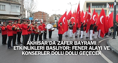 Akhisar'da Zafer Bayramı Etkinlikleri Başlıyor: Fener Alayı ve Konserler Dolu Dolu Geçecek