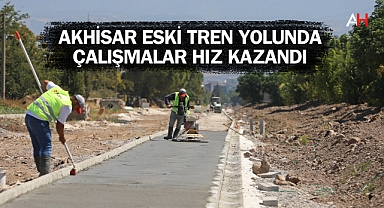 Akhisar Eski Tren Yolunda Çalışmalar Hız Kazandı