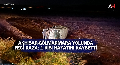 Akhisar-Gölmarmara Yolunda Feci Kaza: 1 Kişi Hayatını Kaybetti