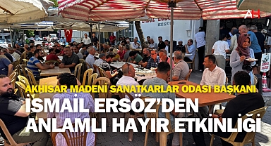 Akhisar Madeni Sanatkarlar Odası Başkanı İsmail Ersöz’den Anlamlı Hayır Etkinliği