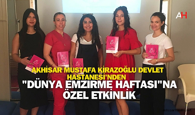 Akhisar Mustafa Kirazoğlu Devlet Hastanesi'nden "Dünya Emzirme Haftası"na Özel Etkinlik