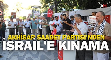 Akhisar Saadet Partisi'nden İsrail'e Kınama