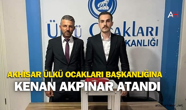 Akhisar Ülkü Ocakları Başkanlığına Kenan Akpınar Atandı