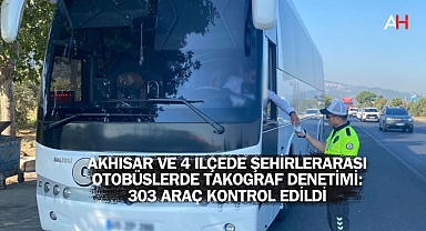 Akhisar ve 4 ilçede Şehirlerarası Otobüslerde Takograf Denetimi: 303 Araç Kontrol Edildi