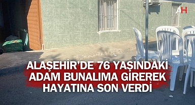 Alaşehir'de 76 Yaşındaki Adam Bunalıma Girerek Hayatına Son Verdi