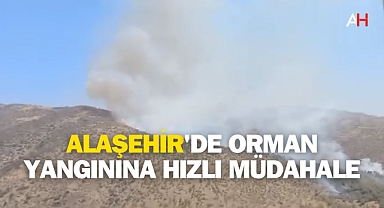 Alaşehir'de Orman Yangınına Hızlı Müdahale