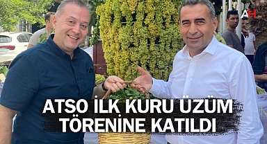 ATSO İlk Kuru Üzüm Törenine Katıldı
