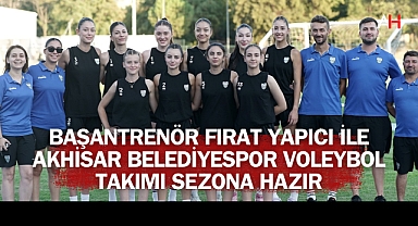 Başantrenör Fırat Yapıcı ile Akhisar Belediyespor Voleybol Takımı Sezona Hazır