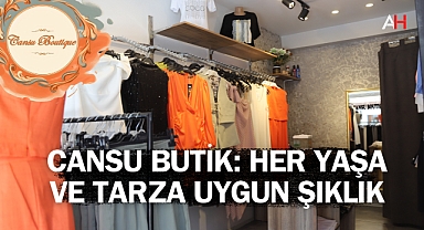 Cansu Butik: Her Yaşa ve Tarza Uygun Şıklık