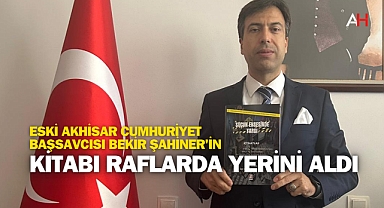 Eski Akhisar Cumhuriyet Başsavcısı Bekir Şahiner'in Kitabı Raflarda Yerini Aldı: 