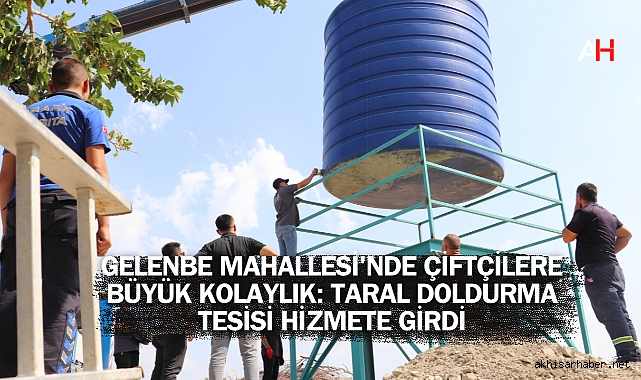 Gelenbe Mahallesi'nde Çiftçilere Büyük Kolaylık: Taral Doldurma Tesisi Hizmete Girdi