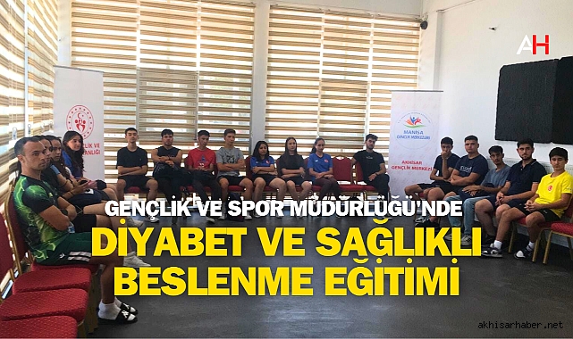 Gençlik ve Spor Müdürlüğü'nde Diyabet ve Sağlıklı Beslenme Eğitimi