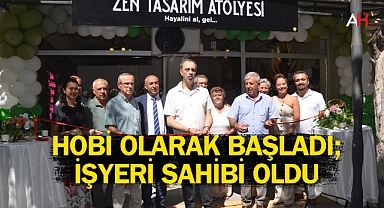 Hobi Olarak Başladı; İşyeri Sahibi Oldu