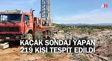 Kaçak Sondaj yapan 219 kişi tespit edildi
