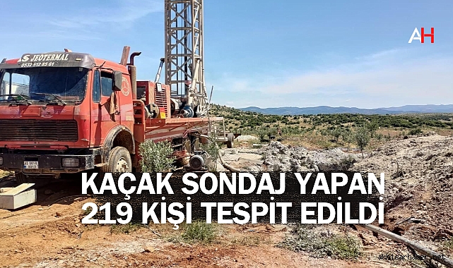 Kaçak Sondaj yapan 219 kişi tespit edildi