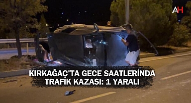 Kırkağaç'ta Gece Saatlerinde Trafik Kazası: 1 Yaralı