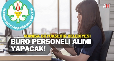 Manisa Büyükşehir Belediyesi Büro Personeli Alımı Yapacak!