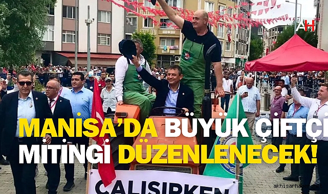 Manisa’da Büyük Çiftçi Mitingi Düzenlenecek!