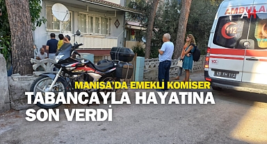 Manisa'da Emekli Komiser Tabancayla Hayatına Son Verdi
