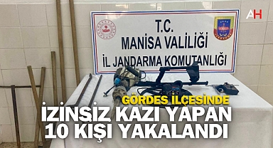 Manisa'da İzinsiz Kazı Yapan 10 Kişi Yakalandı