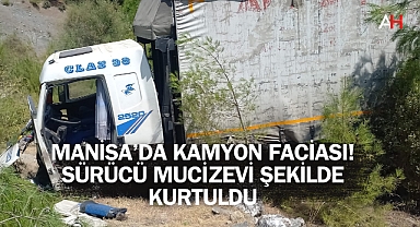 Manisa'da Kamyon Faciası! Sürücü Mucizevi Şekilde Kurtuldu