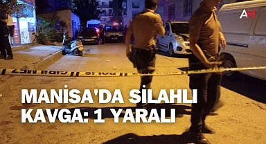 Manisa'da Silahlı Kavga: 1 Yaralı