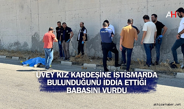 Manisa'da Üzücü Cinayet: Üvey Kız Kardeşine İstismarda Bulunduğunu İddia Ettiği Babasını Vurdu