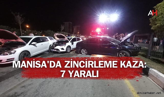 Manisa'da Zincirleme Kaza: 7 Yaralı