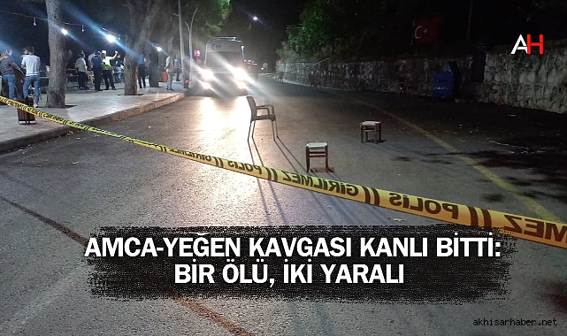 Manisa Şehzadeler'de Amca-Yeğen Kavgası Kanlı Bitti: Bir Ölü, İki Yaralı