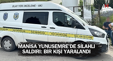 Manisa Yunusemre'de Silahlı Saldırı: Bir Kişi Yaralandı
