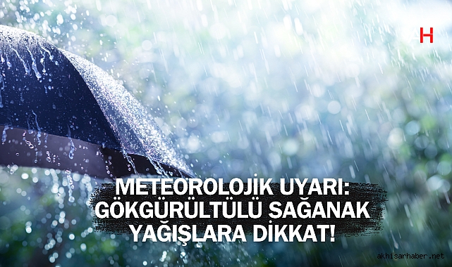 Meteorolojik Uyarı: Beklenen Gökgürültülü Sağanak Yağışlara Dikkat!