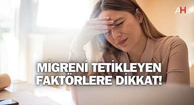 Migreni Tetikleyen Faktörlere Dikkat!