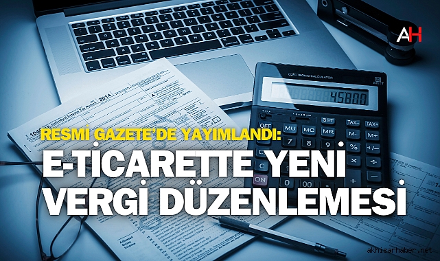 Resmi Gazete'de Yayımlandı: E-ticarette Yeni Vergi Düzenlemesi