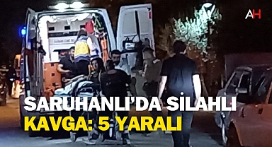 Saruhanlı'da Silahlı Kavga: 5 Yaralı