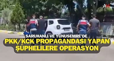 Saruhanlı ve Yunusemre'de PKK/KCK Propagandası Yapan Şüphelilere Operasyon