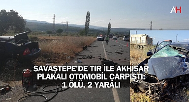 Savaştepe'de TIR ile Akhisar Plakalı Otomobil Çarpıştı: 1 Ölü, 2 Yaralı