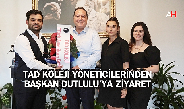 TAD Koleji Yöneticilerinden Başkan Dutlulu'ya ziyaret