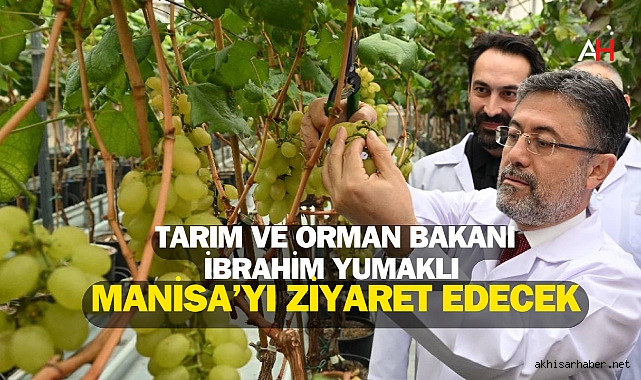 Tarım ve Orman Bakanı İbrahim Yumaklı Manisa’yı Ziyaret Edecek