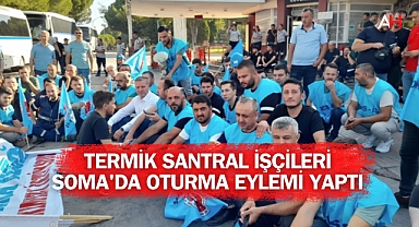 Termik Santral İşçileri Soma'da Oturma Eylemi Yaptı