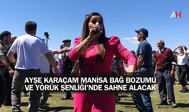 Türk Halk Müziği'nin Usta Yorumcusu Ayşe Karaçam Manisa Bağ Bozumu ve Yörük Şenliği'nde Sahne Alacak