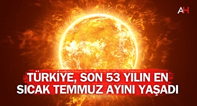 Türkiye, Son 53 Yılın En Sıcak Temmuz Ayını Yaşadı