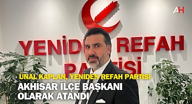 Ünal Kaplan, Yeniden Refah Partisi Akhisar İlçe Başkanı Olarak Atandı