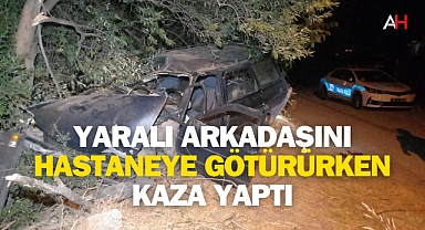 Yaralı Arkadaşını Hastaneye Götürürken Kaza Yaptı